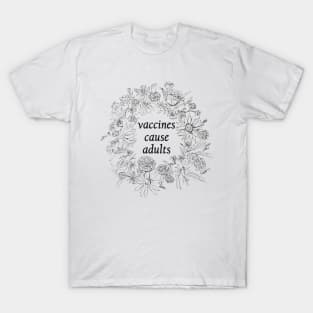 Vaccines cause Adults T-Shirt